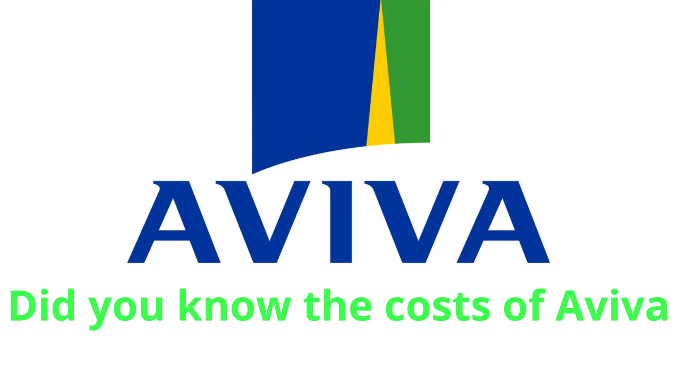 Did you know the costs of Aviva