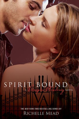 Spirit Bound Vampire Academy 5 by Richelle Mead