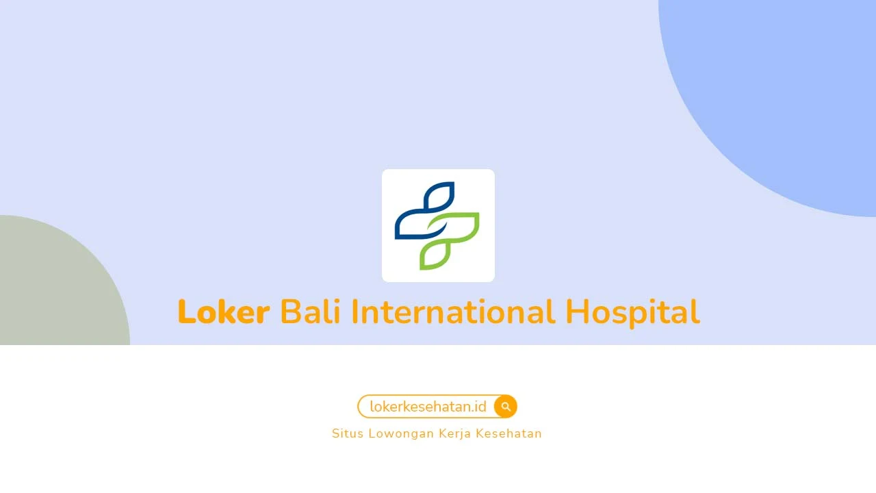 Loker Bali International Hospital