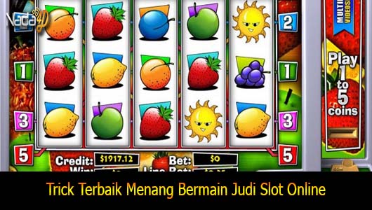 Trick Terbaik Menang Bermain Judi Slot Online