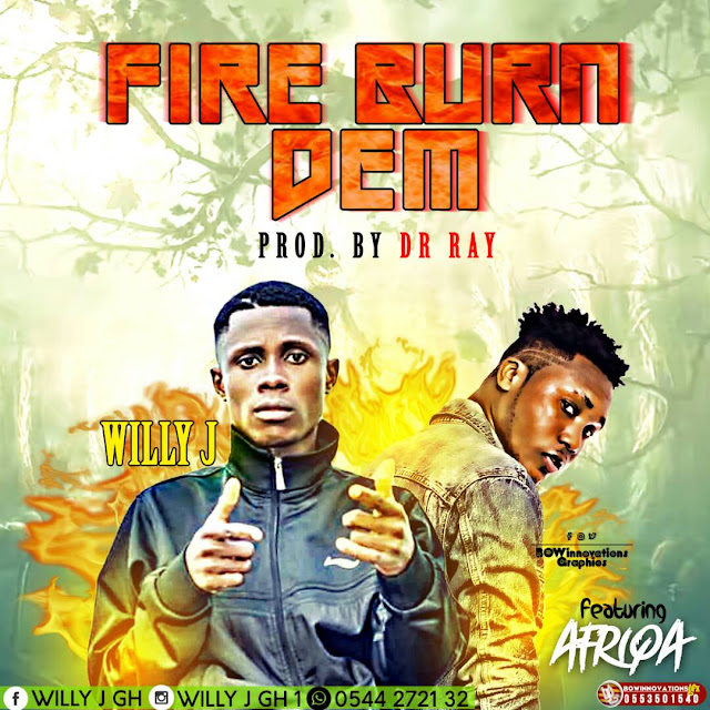 Willy J ft Afriqa-Fire Burn Dem(Prod By Dr Ray)