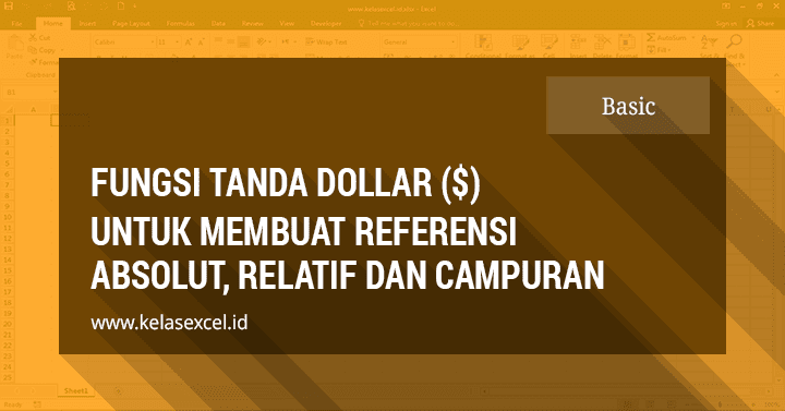 Menggunakan Tanda Dollar($) Untuk Membuat Referensi Absolut dan Relatif di Excel