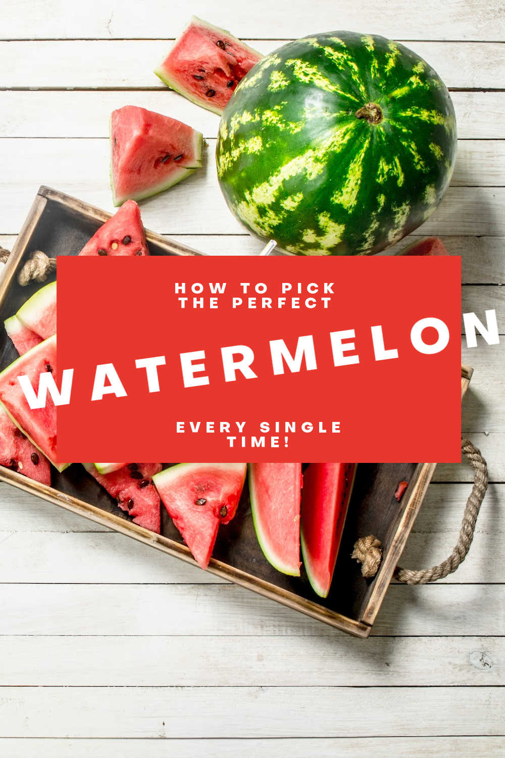 PICK THE PERFECT WATERMELON