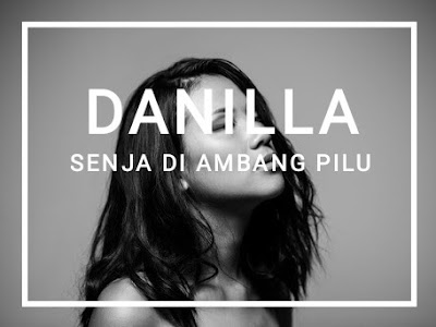 Lirik Lagu Senja Di Ambang Pilu – Danilla - Obrolanku.com