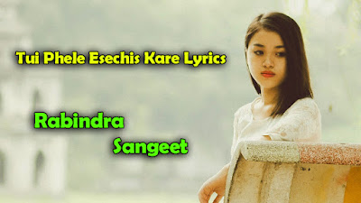 Tui Phele Esechis Kare Lyrics In Bengali