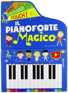 Il pianoforte magico. Ediz. illustrata