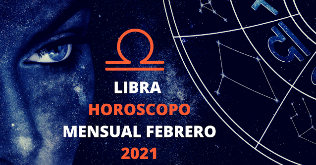 LIBRA HOROSCOPO FEBRERO 2021
