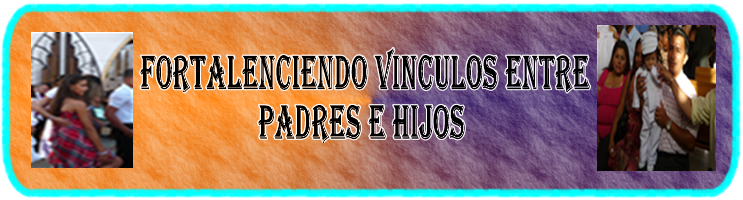 fortaleciendo vinculos entre padres e hijos
