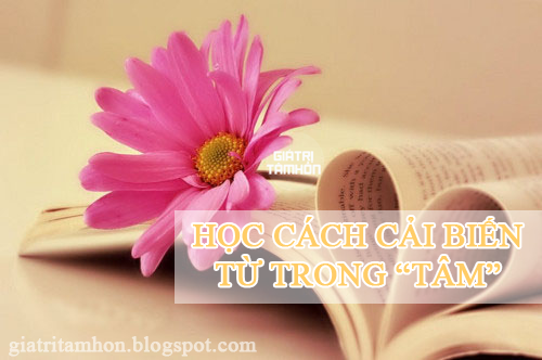 HỌC CÁCH CẢI BIẾN TỪ TRONG TÂM