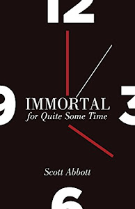 Immortal for Quite Some Time