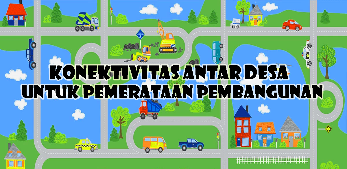 Konektivitas Antar Desa Untuk Pemerataan Pembangunan