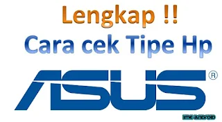 cara mengecek tipe hp asus android