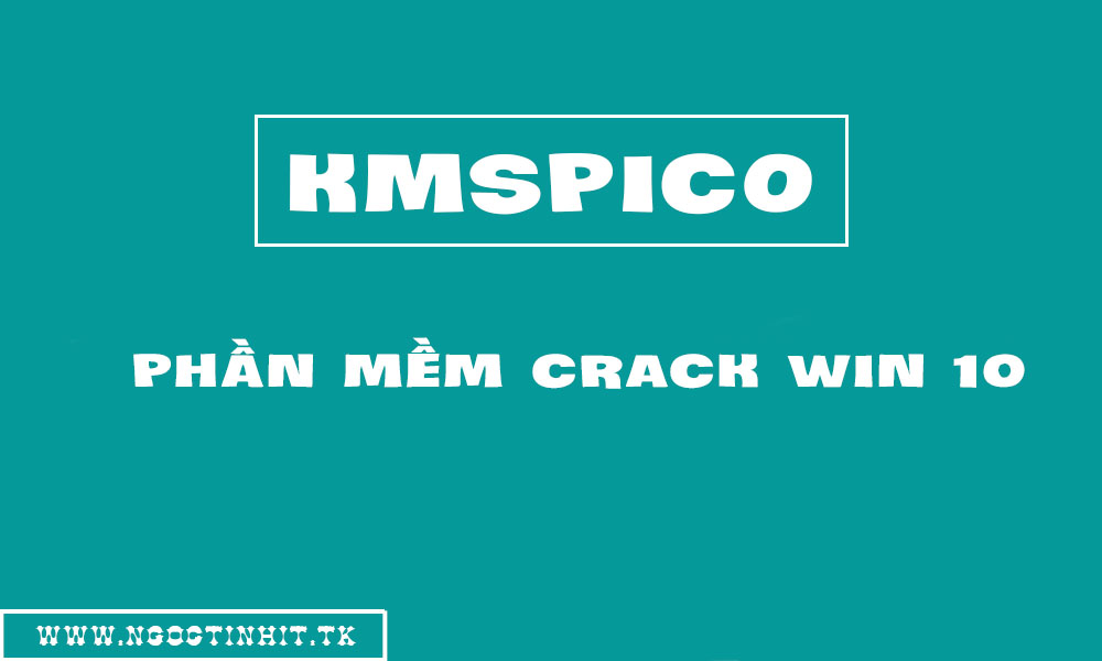 [Windows] KMSpico - Phần Mềm Crack Windows 10