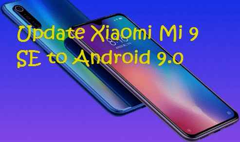 تفليش ،وتحديث ،جهاز، شاومي ،Firmware، Update، Xiaomi ،Mi 9 ،SE ، to، Android ،9.0