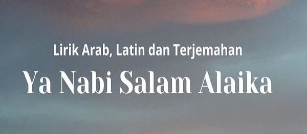 Lirik Ya Nabi Salam Alaika Lengkap