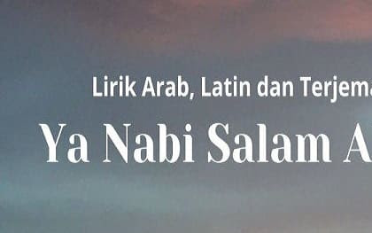 Lirik Ya Nabi Salam Alaika Lengkap, Arab Latin beserta Artinya