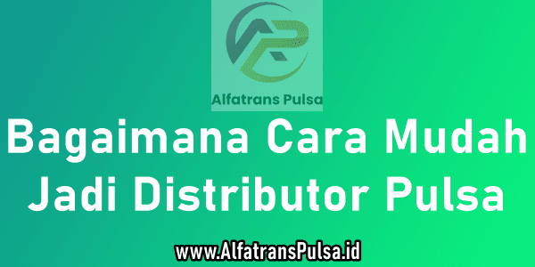 Mengetahui Bagaimana Cara Jadi Distributor Pulsa