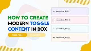 How To Create Morden Toggle Content Or Accordion Section On Blogger