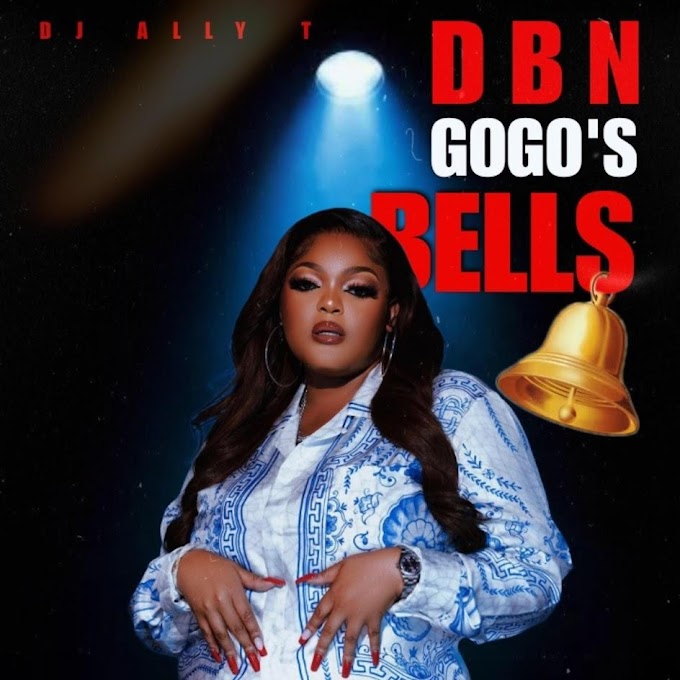 DJ Ally T - DBN Gogos Bells [Exclusivo 2023] (Download Mp3)