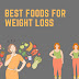 Best Foods For Weight Loss
