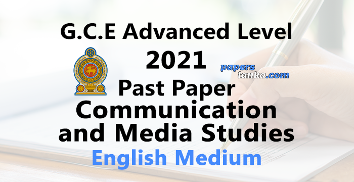 G.C.E. A/L 2021 Communication and Media Studies Past Paper | English Medium