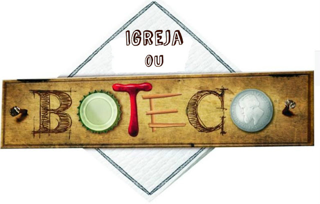 Resultado de imagem para IGREJA OU BOTECO