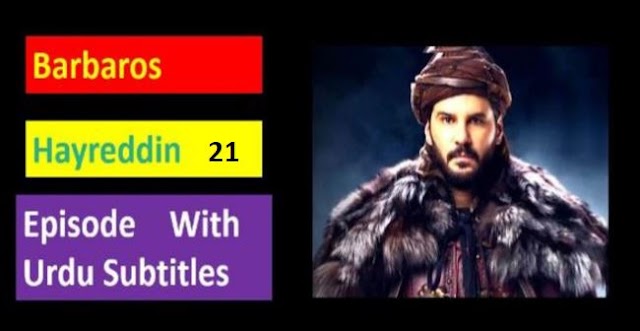 Barbaros Hayreddin Episode 21 With Urdu Subtitles