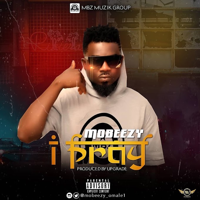 DOWNLOAD MP3: Mobeezy - I Pray >> Aladeblog