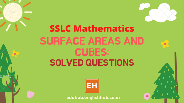 SSLC Mathematics:  Surface Areas and Cubes - Solved Questions