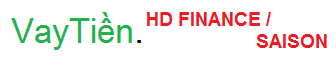 Vay Tiền Mặt Trả Góp HD Finance HD Saison
