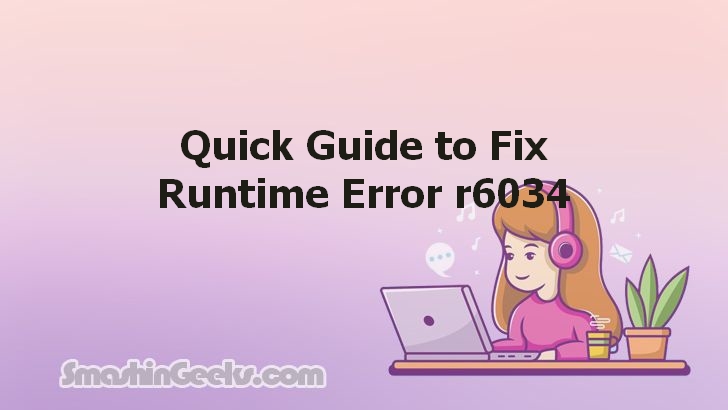 Quickly Fixing the Runtime Error r6034: A Comprehensive Guide