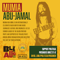 Mumia Abu-Jamal Mumia Abu-Jamal is an internationally celebrated Black writer, radio journalist, and organizer. He is a former leader of the Black Panther Party and supporter of Philadelphia’s radical MOVE organization. Mumia has spent the last 41 years in prison. Support political prisoners directly at m4bl.link/PoliticalPrisoner