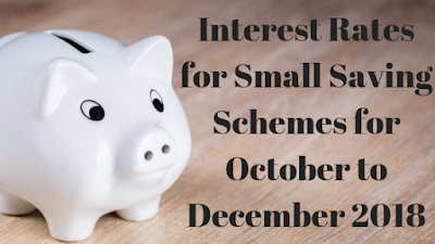 Interest Rates for Small Saving Schemes for October to December 2018