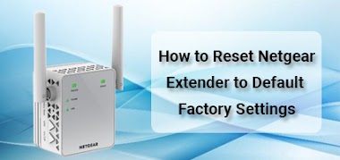 How to Reset Netgear Extender to Default Factory Settings