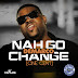 DEMARCO – NAH GO CHANGE (ONE CENT) [MAIN MIX & VERSION] – FRESH EAR PRODUCTIONS – 2012