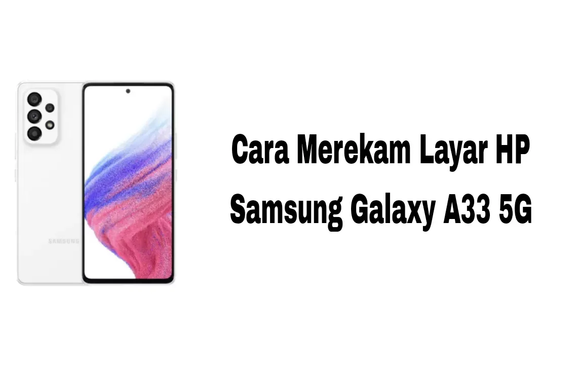 Merekam Layar Samsung Galaxy A33 5G