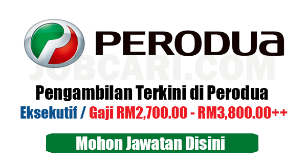 Jawatan Kosong Terkini Di Perodua Gaji Rm2 700 00 Rm3 800 00 Jobcari Com Jawatan Kosong Terkini