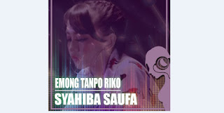 Lirik Lagu Syahiba Saufa "Emong Tanpo Riko"
