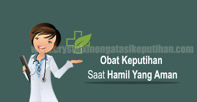 Obat Keputihan Saat Hamil Yang Aman Tanpa Efek Samping