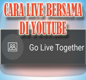 Cara Menggunakan Fitur YouTube Live Bersama