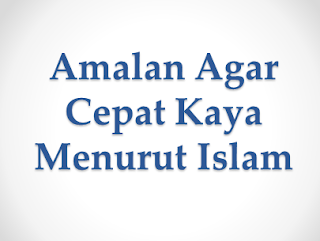 Amalan Agar Cepat Kaya Raya Menurut Islam