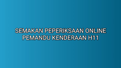 Semakan Peperiksaan Online Pemandu Kenderaan H11 2019