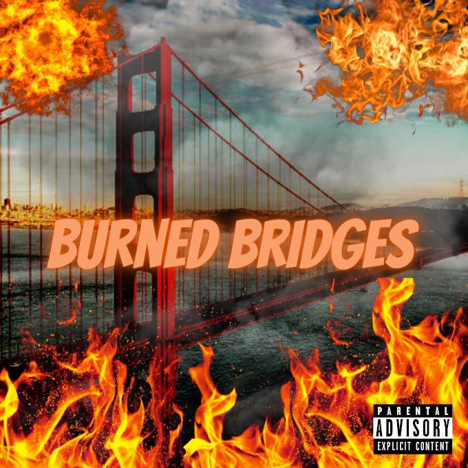 Discover: "Burned Bridges" By KioLLUMINATI