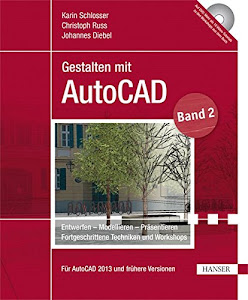 Gestalten mit AutoCAD: Band 2: Entwerfen - Modellieren - Präsentieren: Fortgeschrittene Techniken und Workshops