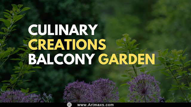 Culinary Creations  balcony garden