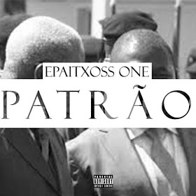 Epaitxoss One - Patrão (2017) || Download