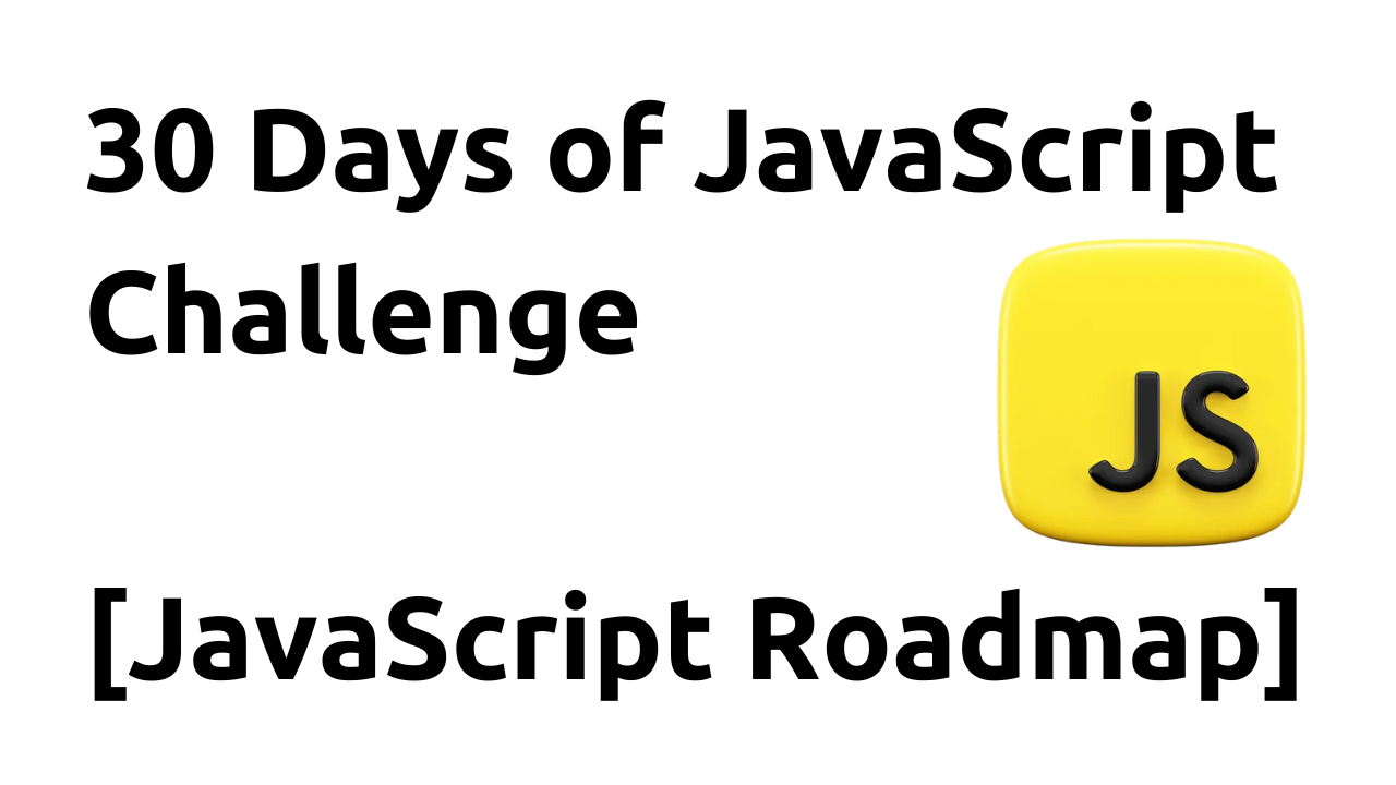 30 Days of JavaScript Challenge [A JavaScript Roadmap]