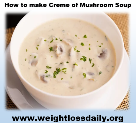 How to make Creme of Mushroom Soup