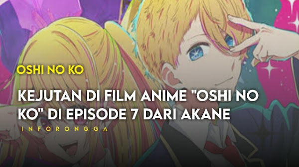 "Oshi no Ko": Film Anime dengan Alur Cerita yang Emosional dan Misterius
