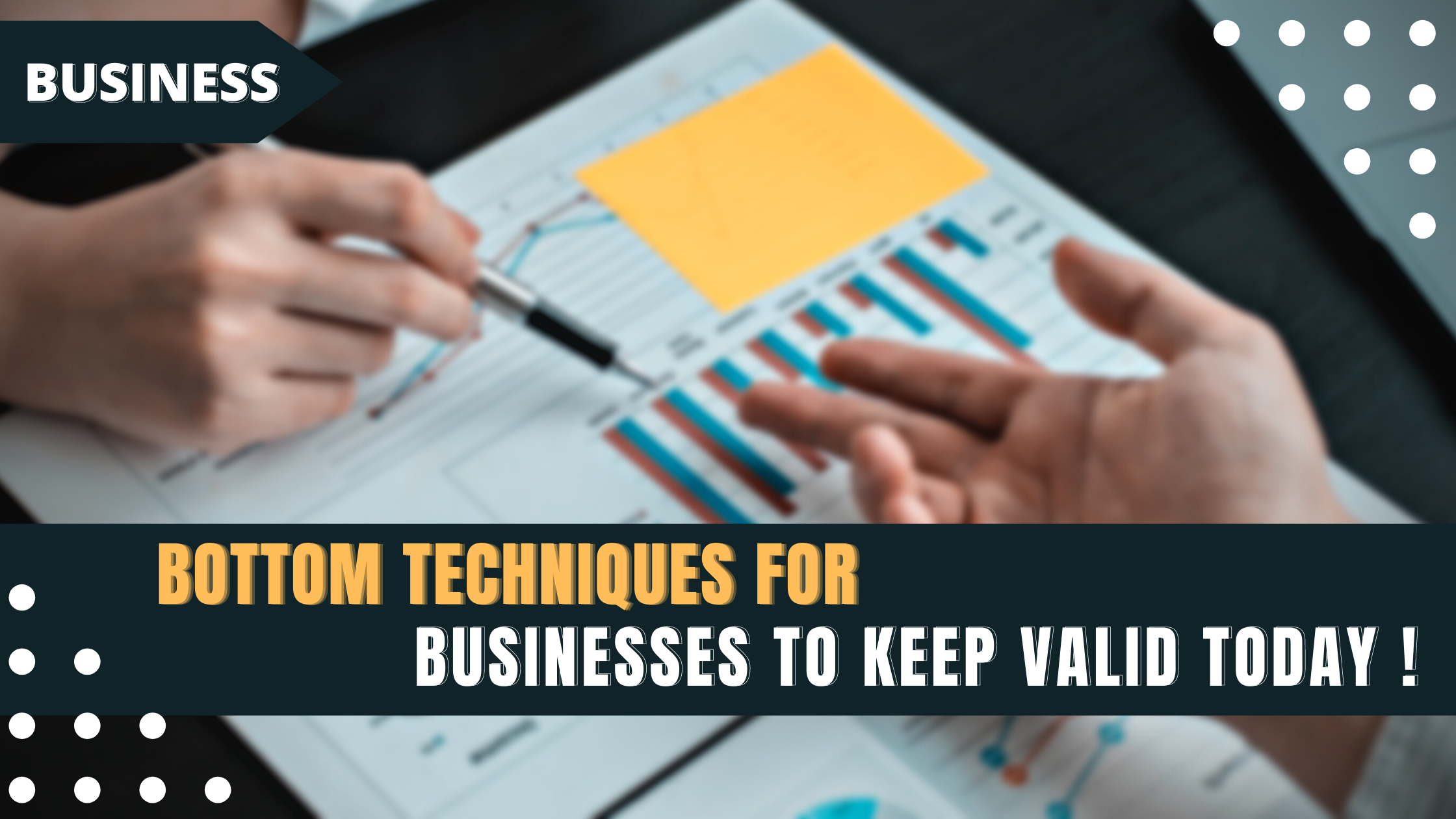 Bottom Techniques for Businesses to Keep Valid Today